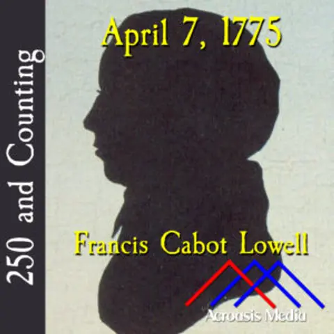 April 7, 1775: Francis Cabot Lowell