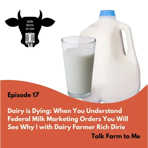Dairy Is Dying: When You Understand Federal Milk Marketing Orders You Will See Why -- with Farmer Rich Dirie and Industry Expert Mark Stephenson