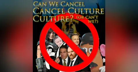 e154. Can We Cancel Cancel Culture Culture? (or can’t we?)