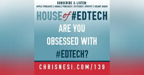 Are You Obsessed with #EdTech? - HoET139