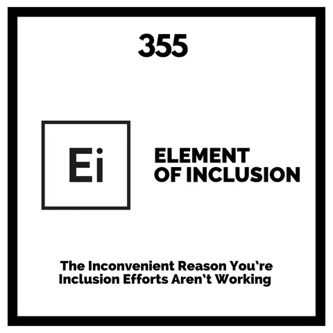 The Inconvenient Reason You’re Inclusion Efforts Aren’t Working