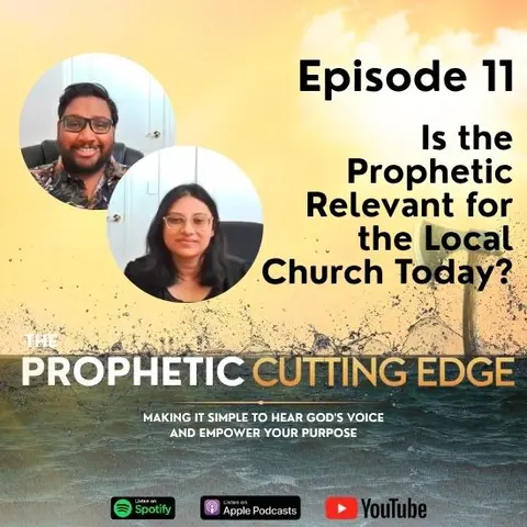 Episode 11 – Is the Prophetic Relevant for the Local Church Today? (Part 3)