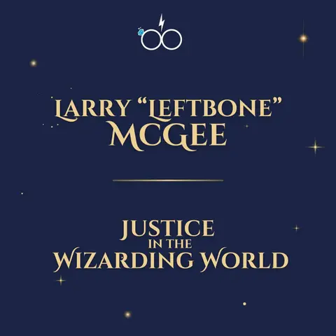 Larry Leftbone McGee: Justice in the Wizarding World