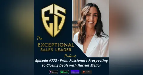 From Passionate Prospecting to Closing Deals with Harriet Mellor