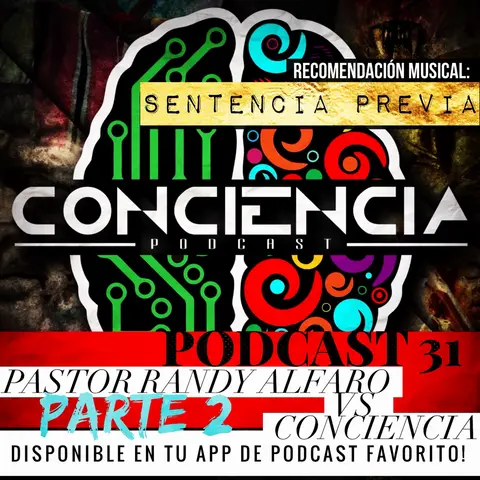 #31 | Pastor Randy vs ConCiencia [Parte 2]. Todos debemos sanar enfermos, No solo es gracia, donde están sus hechos? Y malas palabras. | ConCiencia Podcast