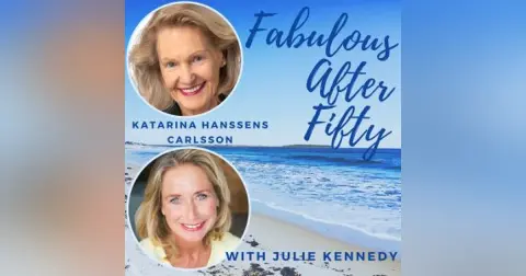 FABULOUS AFTER FIFTY! EPISODE 134 – Katarina Hanssens Carlsson – Discover Your Entrepreneurial Brilliance!