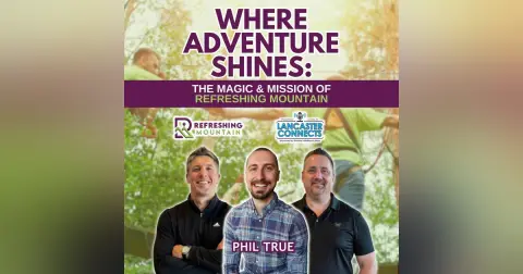 Where Adventure Shines: The Magic & Mission of Refreshing Mountain Featuring Phil True - Episode 222