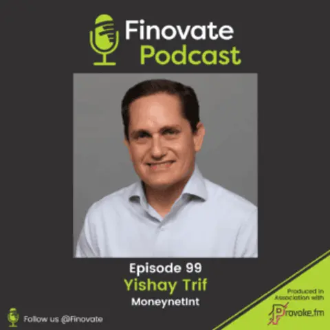 EP 99: Yishay Trif, MoneynetInt