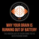 Why Your Brain is Running Out of Battery