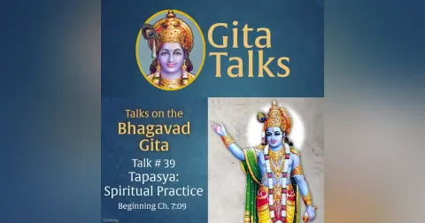 Gita Talk 39–Tapasya: Spiritual Practice