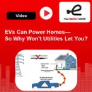 EVs Can Power Homes — So Why Won’t Utilities Let You?
