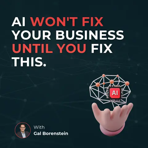 AI Won't Fix Your Business Until You Fix This | Gal Borenstein