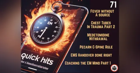 EM Quick Hits 71 EMC²: Fever Without a Source, Coaching the EM Mind Part 1, Traumatic Pneumothorax Part 2, PECARN C-spine Rule, Medetomidine Withdrawal, EMS Handover