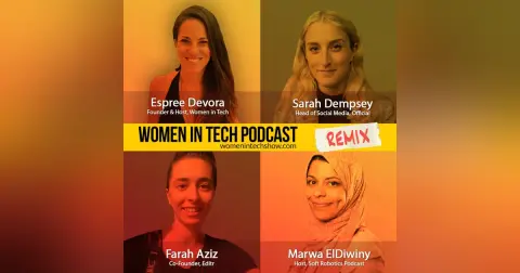 Remix: Sarah Dempsey, Marwa ElDiwiny, and Farah Aziz: Women In Tech