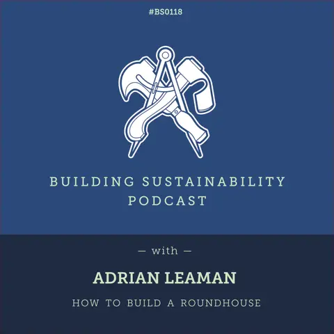 How to Build a Roundhouse Pt1 - Adrian Leaman - BS118