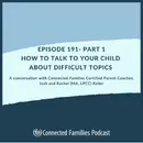 How to Talk to Your Child About Difficult Topics [Part 1]
