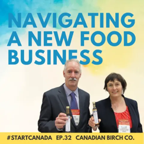 32 – Navigating a New Food Business w/ Glenda and Rory Hart of The Canadian Birch Company Ltd.