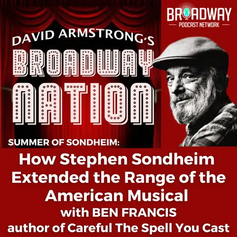 HOW SONDHEIM EXTENDED THE RANGE OF THE AMERICAN MUSICAL with BEN FRANCIS, part 3