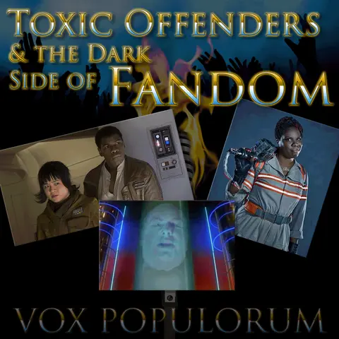 Episode 11: Toxic Offenders & the Dark Side of Fandom