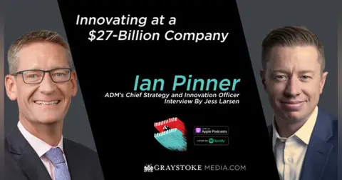 Innovating at a $27-Billion Company : Ian Pinner ADM's Chief Strategy and Innovation Officer Interview Part 1 by Jess Larsen