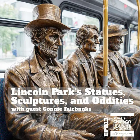 Episode 813 - Lincoln Park's Statues, Sculptures, and Oddities