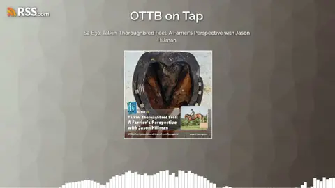 S2 E30: Talkin’ Thoroughbred Feet: A Farrier’s Perspective with Jason Hillman