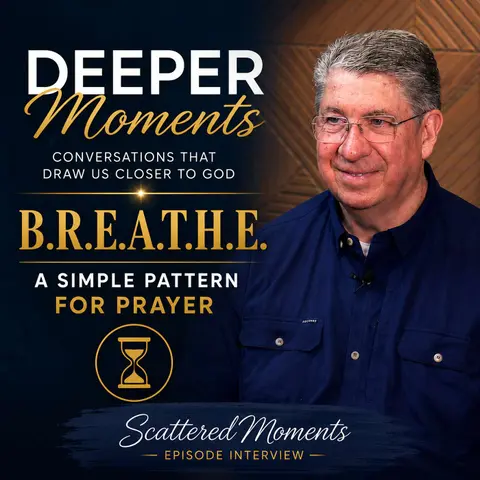 Deeper Moments | Danny Sinquefield and the Prayer Pattern Called BREATHE