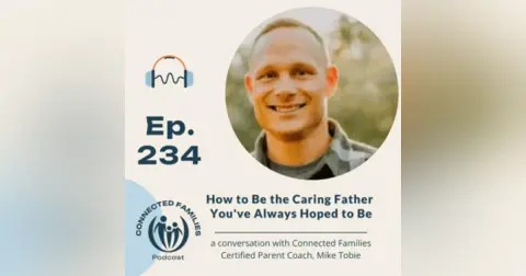 How to Be the Caring Father You've Always Hoped to Be