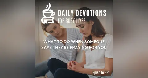 What to Do When Someone Says They're Praying for You
