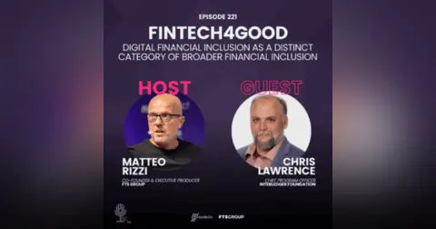 Episode 221: Fintech4Good: “Digital Financial Inclusion as a distinct category of broader Financial Inclusion”