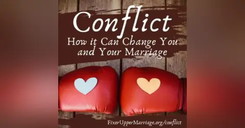 How Conflict Can Change You and Your Marriage