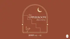 Series: Upper Room Title: Do You Understand What I Have Done For You?
