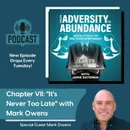 Chapter VII: "It's Never Too Late" with Mark Owens