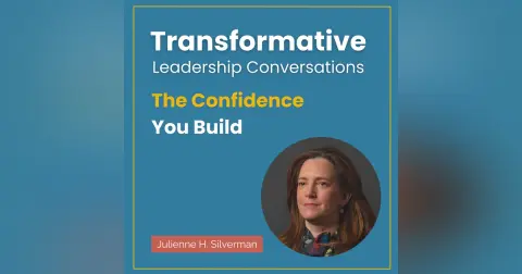 The Confidence You Build with Julienne H. Silverman