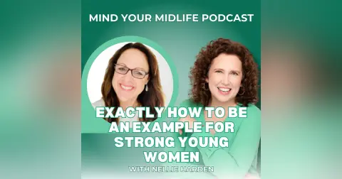 Exactly How to be an Example for Strong Young Women, with Nellie Harden (Ep. 5)