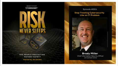 Episode #253. Stop Treating Cybersecurity Like an IT Problem, with Brady Miller, Chief Information Security Officer at Carilion Clinic