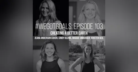 Creating a Better Earth on the #WeGotGoals Podcast