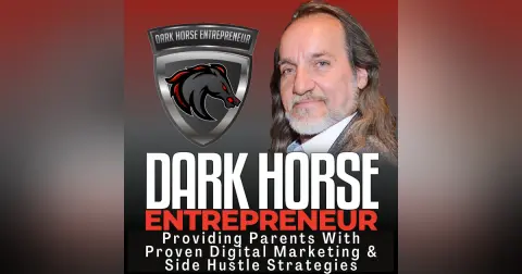 The Dark Horse Entrepreneur | Providing Parents With Proven Digital Marketing & 