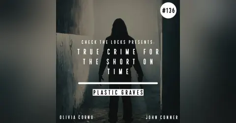 True Crime for the Short on Time: Plastic Graves