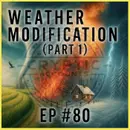 Ep. 80 - Weather Modification - Cloud Seeding & Hurricane Modification