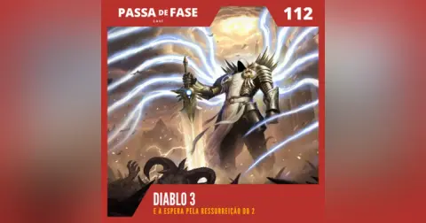 Diablo 3 e nossa expectativa da ressurreição do 2 | E112