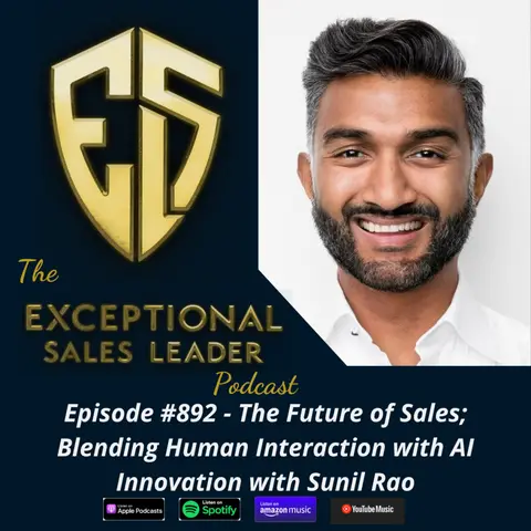 The Future of Sales; Blending Human Interaction with AI Innovation with Sunil Rao