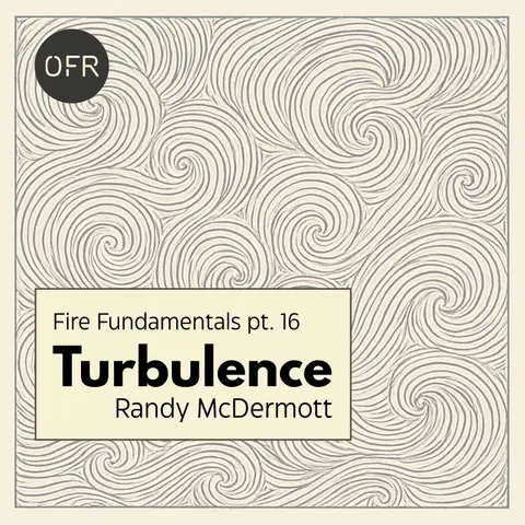 210 - Fire Fundamentals pt. 16 - Turbulence with Randy McDermott
