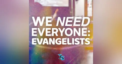 We Need Everyone: Evangelists