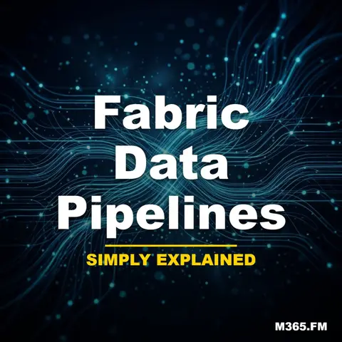 Fabric Data Pipelines - Simply Explained