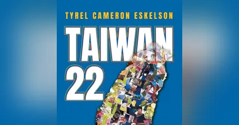 Tyrel Eskelson’s Taiwan 22: Travels in Paradox – S6-E28