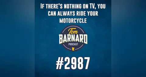 If there's nothing on TV, you can always ride your motorcycle - #2987
