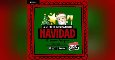 138. Algo que te haya pasado en NAVIDAD (Ft. Carmen Rodríguez)