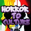 HORROR TO CULTURE 1