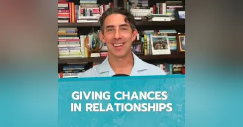 Giving Chances in Relationships